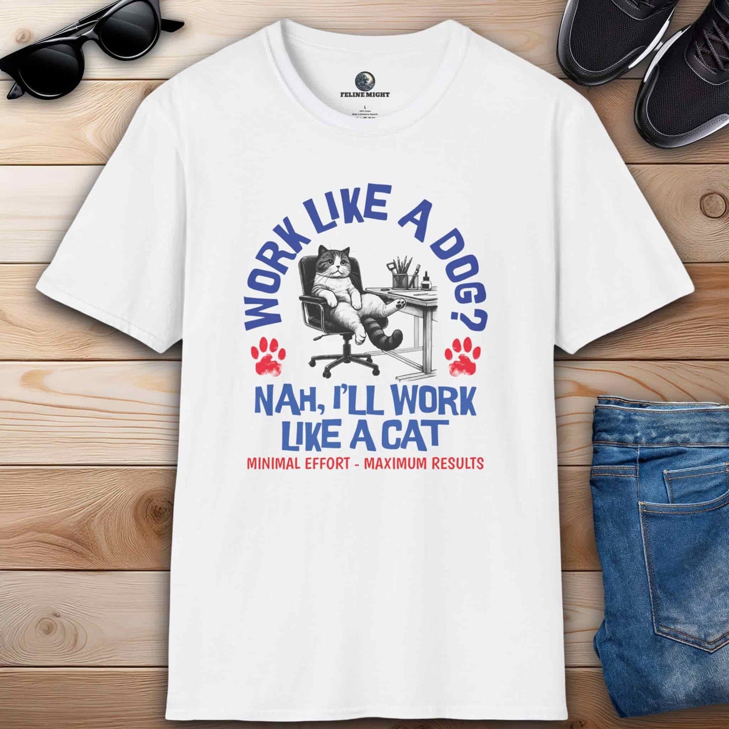 White t-shirt with 'Work Like A Dog? Nah, I’ll Work Like A Cat' graphic design