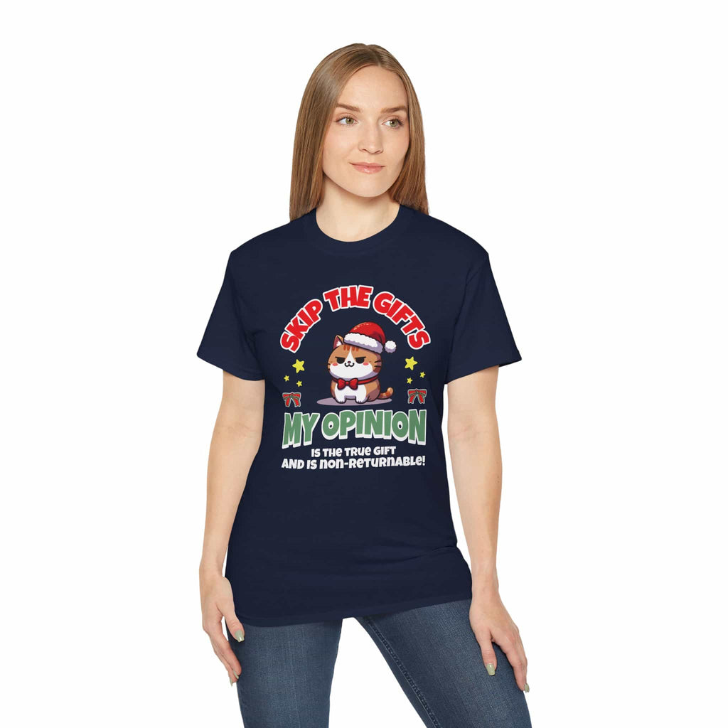 A navy blue Skip The Gifts Cat T-Shirt worn by a woman, featuring a sarcastic cat design and the phrase 'My Opinion is the True Gift and is Non-Returnable!'