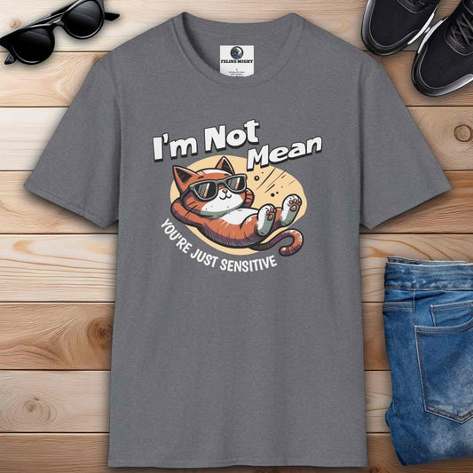 A humorous gray t-shirt featuring a laid-back cat wearing sunglasses with the text 'I'm Not Mean, You're Just Sensitive'
