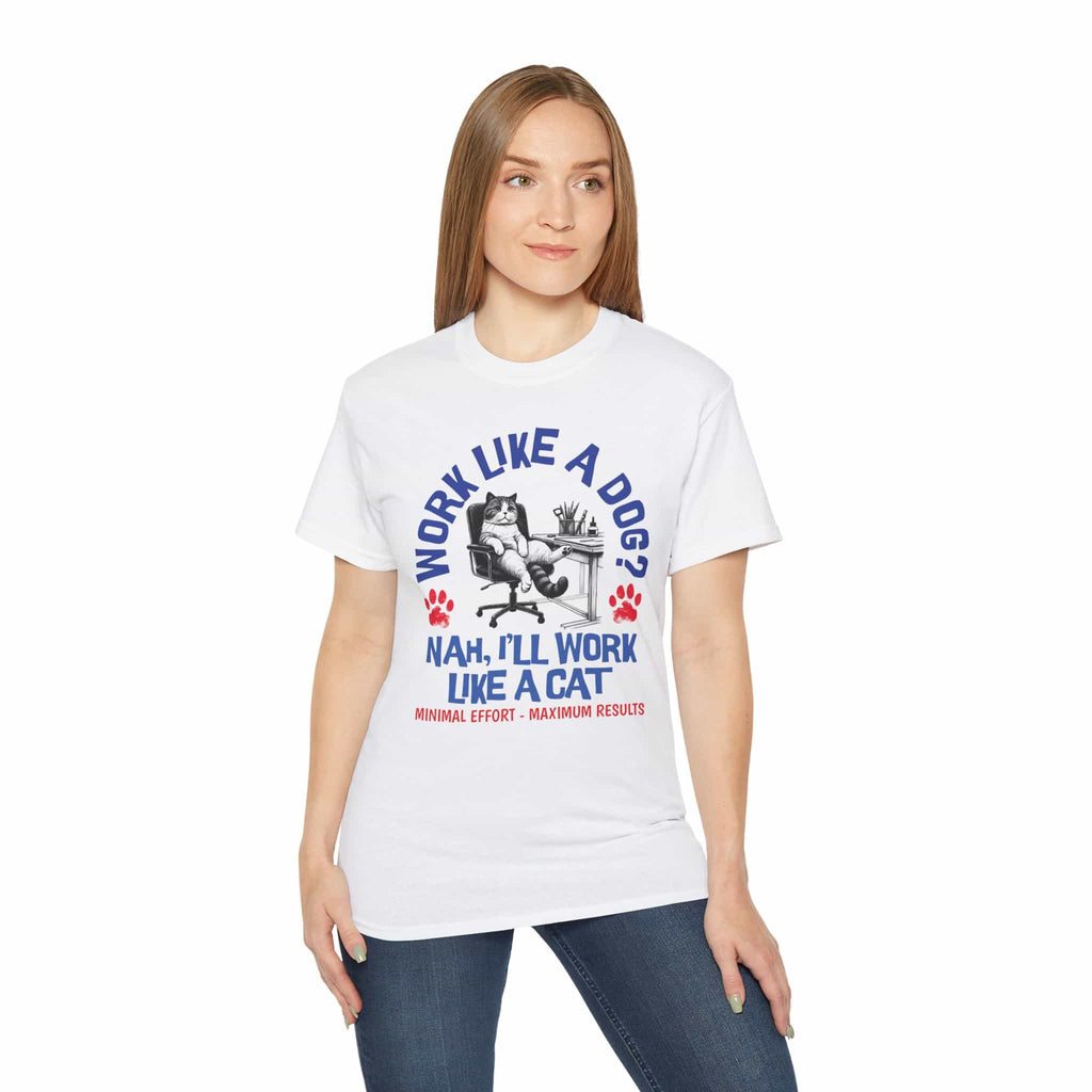 A woman in a white Funny Work Cat T-Shirt with a humorous cat graphic and the text 'Work like a dog? Nah, I'll work like a cat.'