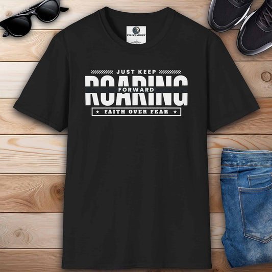 Motivational black Just Keep Roaring Forward T-shirt with 'Just Keep Roaring Forward' text