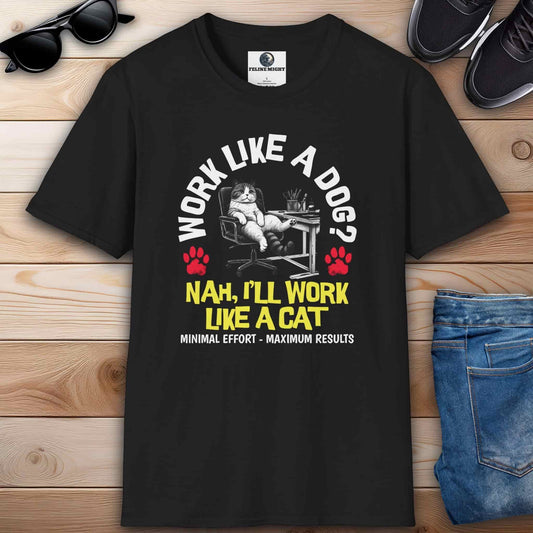 Black t-shirt with 'Work Like A Dog? Nah, I’ll Work Like A Cat' graphic design